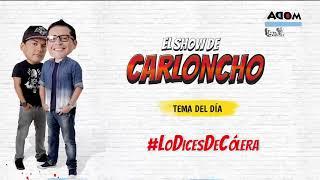#LoDicesDeCólera en 'El Show de Carloncho' 12/06/2018 - Radio Moda