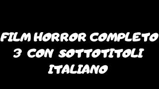 Film horror completo 3 con sottotitoli  italiano