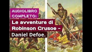 Le avventure di Robinson Crusoe - Daniel Defoe  (AUDIOLIBRO ITALIANO COMPLETO) Avventura