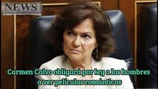 Carmen Calvo obligará por ley a los hombres a ver películas románticas