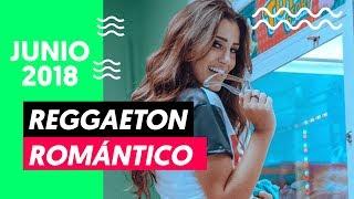 REGGAETON ROMÁNTICO 2018 - JUNIO 2018