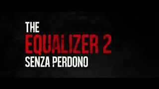 The Equalizer 2: Senza Perdono - Trailer Italiano Ufficiale