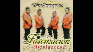 Fascinacion Hidalguense - Vas A Llorar Por Mi (Disco Completo)