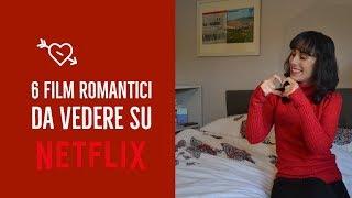 6 FILM ROMANTICI DA VEDERE SU NETFLIX