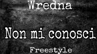 Wredna - Non Mi Conosci Freestyle