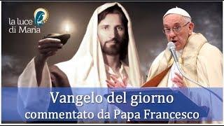 Il Vangelo del giorno Domenica 2 Dicembre dal Vangelo secondo Luca commentato dal Papa