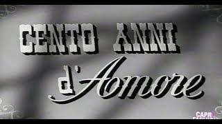 FILM INTERO: "CENTO ANNI D'AMORE" DEL 1954 B/N COMMEDIA DI 6 EPISODI -
