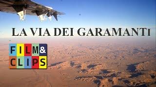 La Via dei Garamanti - Documentario by Film&Clips
