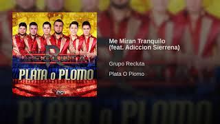 Grupo Recluta - Me Miran Tranquilo (feat. Adiccion Sierrena)