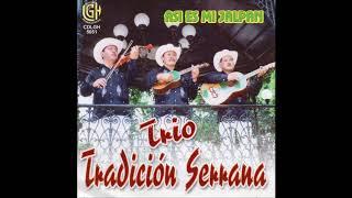 Trio Tradicion Serrana - Asi Es Me Jalpan (Disco Completo)