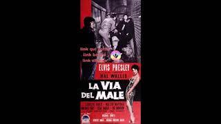 elvis presley-la via del male-film completo in italiano-streaming-